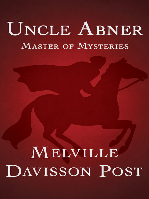 Title details for Uncle Abner by Melville Davisson Post - Available